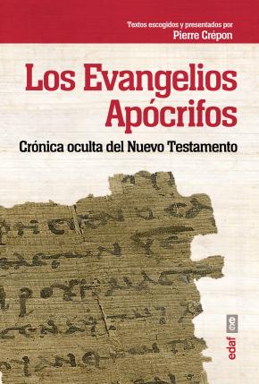 Los Evangelios Apocrifos: Cronica Oculta Del Nuevo Testamento
