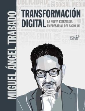 Transformacion Digital: La Nueva Estrategia Empresarial Del Siglo Xxi (Social Media)