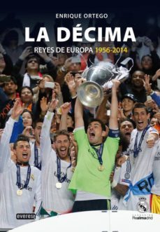 Real Madrid: La Decima (los Reyes De Europa 1956-2014)
