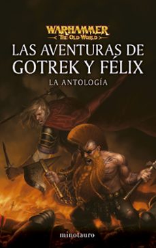 Las Aventuras De Gotrek Y Felix: La Antología