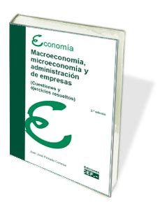 Macroeconomia, Microeconomia Y Administracion De Empresas Cuestiones Y Ejercicios Resueltos