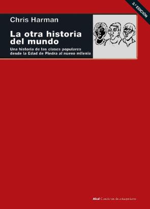 La Otra Historia Del Mundo: Una Historia De Las Clases Populares Desde La Edad De Piedra Al Nuevo Milenio en pdf