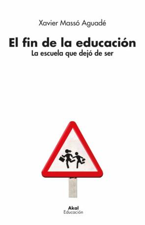 El Fin De La Educacion: La Escuela Que Dejo De Ser