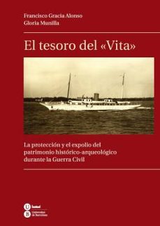 El Tesoro Del Vita: La Proteccion Y El Expolio Del Patrimonio His Torico-arqueologico Durante La Guerra Civil