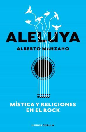 Aleluya: Mistica Y Religiones En El Rock
