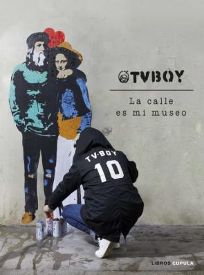 Tvboy: La Calle Es Mi Museo