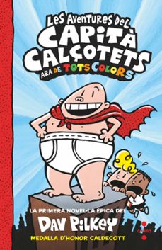 El Capità Calçotets 1. De Tots Colors: Les Aventures Del Capità Calçotets