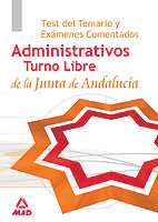 Administrativos De La Junta De Andalucia. Turno Libre. Test Del T Emario Y Examenes Comentados
