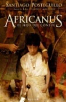 Africanus. El Hijo Del Consul (africanus – Libro I)