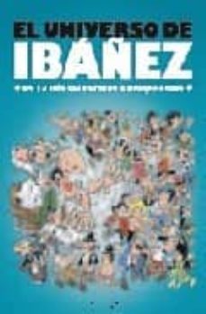 El Universo De Ibañez: De La 13 Rue Del Percebe A Rompetechos