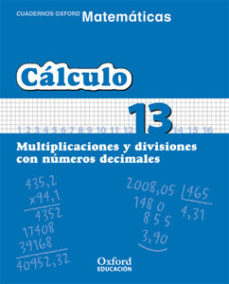 Cuaderno Matematicas: Calculo 13: Multiplicaciones Y Divisiones C On Numeros Decimales (educacion Primaria)