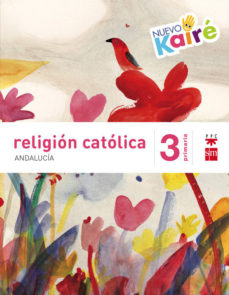 Religion 3º Educacion Primaria Nuevo Kaire Savia Andalucia Ed 201 5