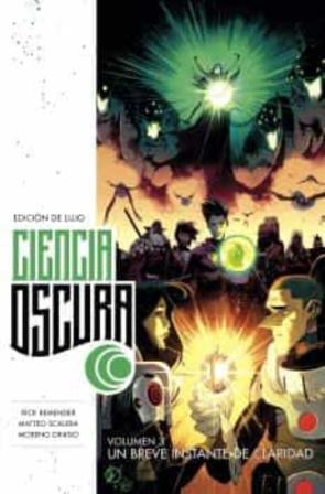Ciencia Oscura, Volumen 3. Un Breve Instante De Claridad (Ed. De Lujo)