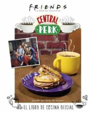 Friends: Central Perk. El Libro De Cocina Oficial