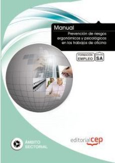 Manual Prevencion De Riesgos Ergonomicos Y Psicologicos En Los Tr Abajos De Oficina. Formacion Para El Empleo