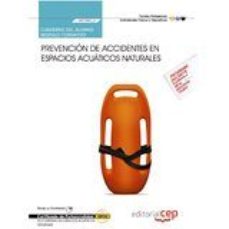 Libro (mf1082_2) Cuaderno Del Alumno. Prevencion De Accidentes En Espacios Acuaticos Naturales . Certificados De Profesionalidad. en PDF