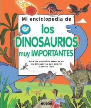 Mi Enciclopedia De Los Dinosaurios Muy Importantes Mi Enciclopedia De Los Dinosaurios Muy Importantes