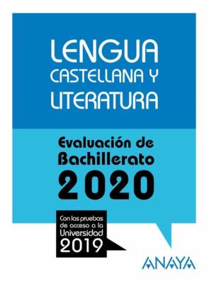 Lengua Castellana Y Literatura: Evaluacion De Bachillerato 2020 – Prueba Acceso Universidad