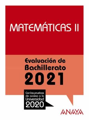 Matematicas Ii: Evaluacion De Bachillerato 2021 – Prueba Acceso A La Universidad
