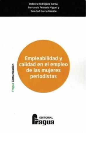 Empleabilidad Y Calidad En El Empleo De Las Mujeres Periodistas