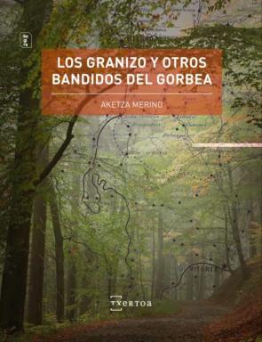 Los Granizo Y Otros Bandidos Del Gorbea