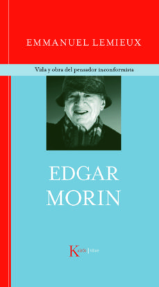 Edgar Morin: Vida Y Obra Del Pensador Inconformista
