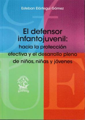 Libro El Defensor Integral Infantojuvenil: Hacia La Protección Efectiva Y El Desarrollo Pleno De Niños, Niñas Y Jóvenes en PDF