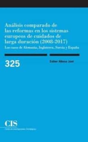 Analisis Comparado De Las Reformas En Los Sistemas Europeos De Cuidados De Larga Duracion (2008-2017)