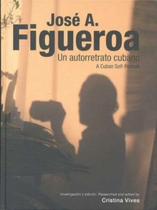 Figueroa Un Autorretrato Cubano