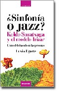 ¿sinfonia O Jazz?: Koldo Saratxaga Y El Modelo Irizar: Un Modelo Basado En Las Personas en pdf