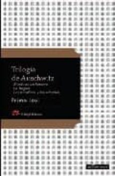Trilogia De Auschwitz (contiene: Si Esto Es Un Hombre; La Tregua; Los Hundidos Y Los Salvados)