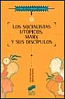 Los Socialistas Utopicos: Marx Y Sus Discipulos