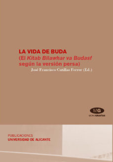 La Vida De Buda: El Kitab Bilawhar Va Budast Segun La Version Per Sa
