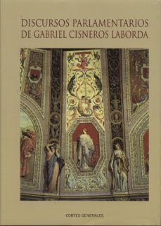 Discursos Parlamentarios De Gabriel Cisneros Laborda