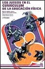 Los Juegos En El Curriculum De La Educacion Fisica (5ª Ed.)
