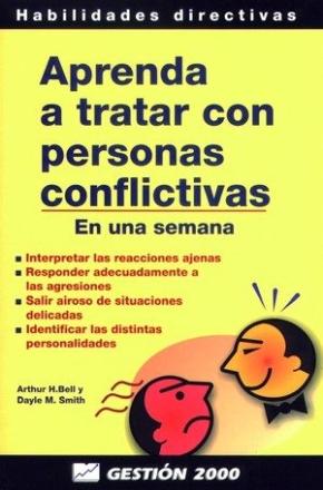 Aprenda A Tratar Con Personas Conflictivas En Una Semana: Interpr Etar Las Reacciones Ajenas, Responder Adecuadamente A Las Agresiones en pdf