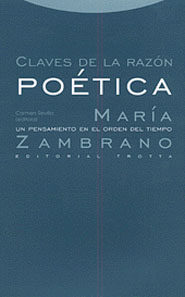 Claves De La Razon Poetica: Maria Zambrano, Un Pensamiento En El Orden Del Tiempo en pdf