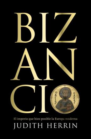 Bizancio: El Imperio Que Hizo Posible La Europa Moderna en pdf