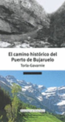 El Camino Historico Del Puerto De Bujaruelo. Torla – Gavarnie (incluye Mapa Del Camino Historico 1:54000)