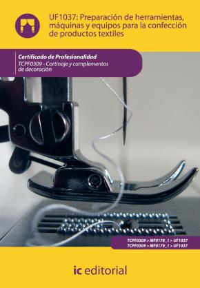 (i.b.d.)preparacion De Herramientas, Maquinas Y Equipos Para La Confeccion De Productos Textiles. Tcpf0309 – Cortinaje Y Complementos De Decoracion en pdf