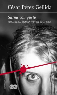 Sarna Con Gusto (trilogia Refranes, Canciones Y Rastros De Sangre 1)