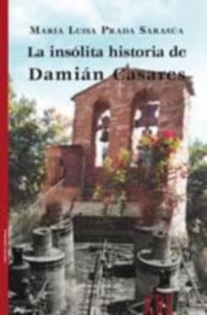 La Insolita Historia De Damian Casares