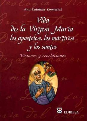 Vida De La Virgen Maria Los Apostoles, Los Martires Y Los Santos