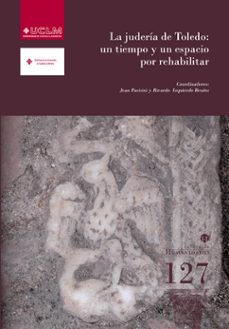 La Judería De Toledo: Un Tiempo Y Un Espacio Por Rehabilitar