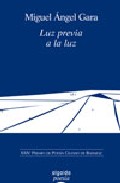 Luz Previa A La Luz (xxiv Premio De Poesia Ciudad De Badajoz) Luz Previa A La Luz (xxiv Premio De Poesia Ciudad De Badajoz)