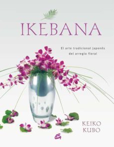 Ikebana: El Arte Tradicional Japones Del Arreglo Floral