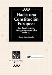 Hacia Una Constitucion Europea: Las Conferencias Intergubernament Ales En La Ue