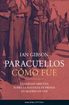Paracuellos: Como Fue. La Verdad Objetiva Sobre La Matanza De Pre Sos En Madrid En 1936