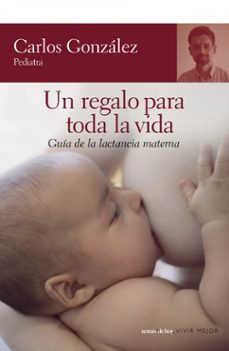 Un Regalo Para Toda La Vida: Guia De La Lactancia Materna