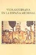 Vida Cotidiana En La España Medieval: Actas Del Vi Curso De Cultu Ra Medieval, Aguilar De Campoo, 26-30 De Septiembre 1994